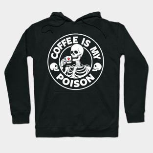 Coffee Is My Poison Funny Scary Skeleton Quote Gift For Coffee Lovers Hoodie